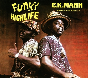 Mann C.K. & His Carousel - Funky Highlife i gruppen CD / Klassisk,RnB-Soul hos Bengans Skivbutik AB (3936149)