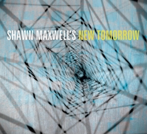 Shawn Maxwell - Shawn Maxwell's New Tomorrow i gruppen CD / Jazz hos Bengans Skivbutik AB (3936833)