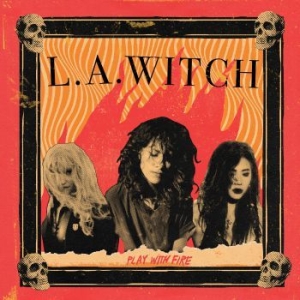 L.A. Witch - Play With Fire i gruppen VINYL / Metal,Pop-Rock hos Bengans Skivbutik AB (3944192)