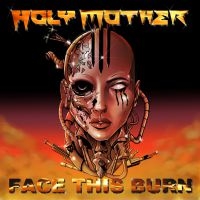 Holy Mother - Face This Burn i gruppen CD / Metal hos Bengans Skivbutik AB (3944210)