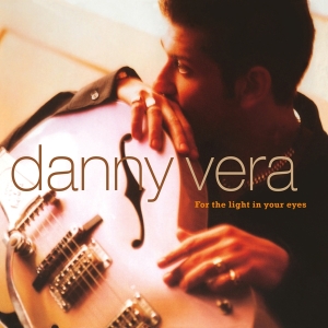 Danny Vera - For The Light In Your Eyes i gruppen -Startsida MOV hos Bengans Skivbutik AB (3947294)