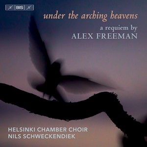 Freeman Alex - Under The Arching Heavens - A Requi i gruppen Musikk / SACD / Klassisk hos Bengans Skivbutik AB (3949104)