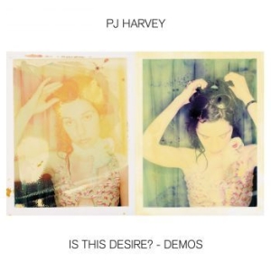 Pj Harvey - Is This Desire? - Demos i gruppen CD / Pop-Rock hos Bengans Skivbutik AB (3951222)