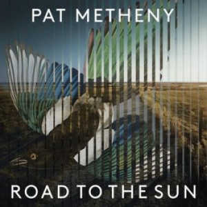 Pat Metheny - Road To The Sun i gruppen CD / Klassisk,Pop-Rock hos Bengans Skivbutik AB (3956646)