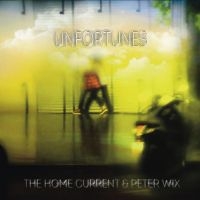 Home Current & Peter Wix - Unfortunes i gruppen CD / Pop-Rock hos Bengans Skivbutik AB (3962712)