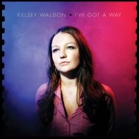 Kelsey Waldon - I've Got A Way i gruppen VINYL / Country,Pop-Rock hos Bengans Skivbutik AB (3965433)