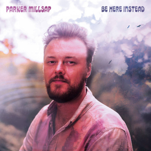 Parker Millsap - Be Here Instead i gruppen VINYL / Pop hos Bengans Skivbutik AB (3968025)