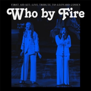 First Aid Kit - Who By Fire - Live Tribute To Leonard Cohen i gruppen VI TIPSER / Bengans Personal tipser / PANGbrudar hos Bengans Skivbutik AB (3972002)