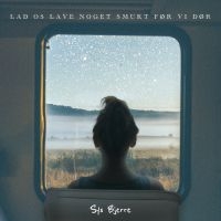 Sys Bjerre - Lad Os Lave Noget Smukt Før Vi Dør i gruppen VINYL / Dansk Musikkk,Pop-Rock hos Bengans Skivbutik AB (3975947)