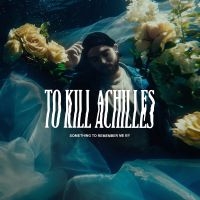 To Kill Achilles - Something To Remember Me By i gruppen CD / Metal hos Bengans Skivbutik AB (3975955)