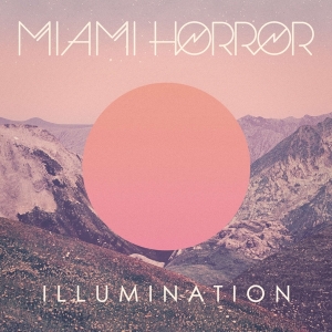 Miami Horror - Illumination i gruppen VINYL / Elektroniskt,Pop-Rock,Annet hos Bengans Skivbutik AB (3979046)