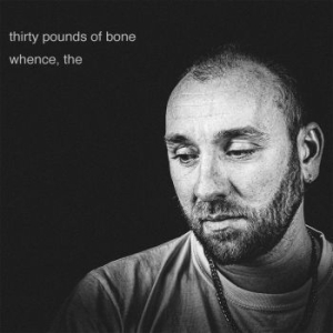 Thirty Pounds Of Bone - Whence, The i gruppen VINYL hos Bengans Skivbutik AB (3979491)