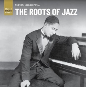 Various Artists - Rough Guide To The Roots Of Jazz i gruppen CD / Jazz/Blues hos Bengans Skivbutik AB (3980765)