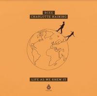 BCEE AND HAINING CHARLOTTE - LIFE AS WE KNEW IT i gruppen CD / Dance-Techno,Pop-Rock hos Bengans Skivbutik AB (3982780)