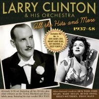 Clinton Larry And His Orchestra - All The Hits And More 1937-48 i gruppen CD / Jazz hos Bengans Skivbutik AB (3989302)