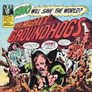 Groundhogs The - Who Will Save The World? i gruppen Pending hos Bengans Skivbutik AB (3990122)