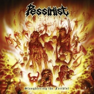 Pessimist - Slaughtering The Faithfull i gruppen CD / Metal hos Bengans Skivbutik AB (3994437)