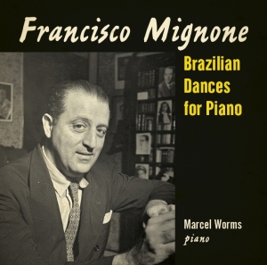 Worms Marcel - Mignone: Brazilian Dances For Piano i gruppen CD / Klassisk,Annet hos Bengans Skivbutik AB (3995557)