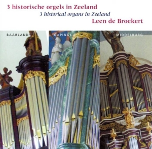 Broekert Leen De - 3 Historical Organs In Zeeland i gruppen CD / Klassisk,Annet hos Bengans Skivbutik AB (3995565)