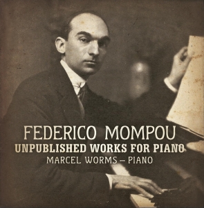 Worms Marcel - Mompou: Unpublished Works For Piano i gruppen CD / Klassisk,Annet hos Bengans Skivbutik AB (3995566)