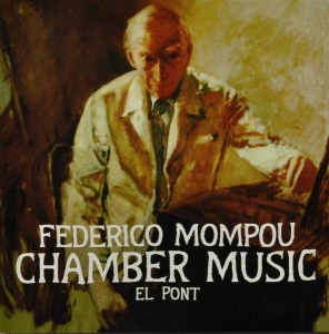 Mompou F. - Chamber Music El Pont i gruppen CD / Klassisk,Annet hos Bengans Skivbutik AB (3995574)