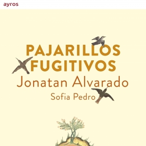 Jonatan Alvarado - Pajarillos Fugitivos i gruppen CD / Klassisk,Annet hos Bengans Skivbutik AB (3995825)