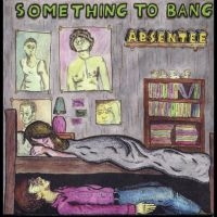 Absentee - Something To Bang i gruppen VINYL / Pop-Rock hos Bengans Skivbutik AB (4011479)