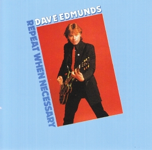 Dave Edmunds - Repeat When Necessary i gruppen CD / Pop-Rock hos Bengans Skivbutik AB (4013392)