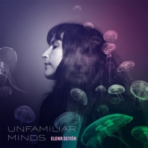 Setien Elena - Unfamiliar Minds i gruppen CDON_Kommende / CDON_Kommende_VInyl hos Bengans Skivbutik AB (4022958)