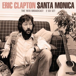 Clapton Eric - Santa Monica (2 Cd) Live Broadcast i gruppen Minishops / Eric Clapton hos Bengans Skivbutik AB (4024162)