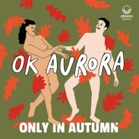 Ok Aurora - Only In Autumn i gruppen CD / Jazz hos Bengans Skivbutik AB (4024827)