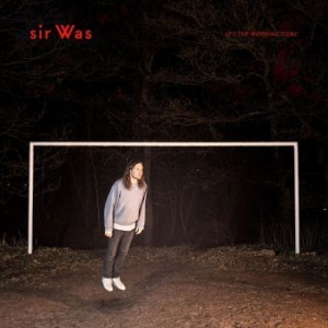 Sir Was - Let The Morning Come i gruppen CDON_Kommende / CDON_Kommende_VInyl hos Bengans Skivbutik AB (4026993)