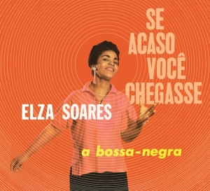 Soares Elza - Se Acaso Vocj Chegasse + A Bossa Negra i gruppen CD / Elektroniskt,World Music hos Bengans Skivbutik AB (4027198)