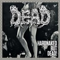 Dead - Hard Naked But Dead i gruppen CD / Metal,Svensk FolkeMusikkk hos Bengans Skivbutik AB (4029879)