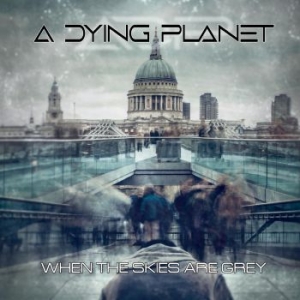 A Dying Planet - When The Skies Are Grey i gruppen CD / Metal/ Heavy metal hos Bengans Skivbutik AB (4032167)