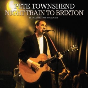 Townshend Pete - Night Train To Brixton  (Live Broad i gruppen VI TIPSER / Julegavetips CD hos Bengans Skivbutik AB (4035010)