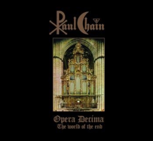 Chain Paul - Opera Decima (The World Of The End) i gruppen CD / Metal hos Bengans Skivbutik AB (4036382)