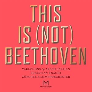 Arash Safaian Zürcher Kammerorches - This Is (Not) Beethoven i gruppen CD / Klassisk,Annet hos Bengans Skivbutik AB (4041629)