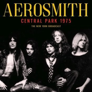 Aerosmith - Central Park (Live Broadcast 1975) i gruppen CD / Metal/ Heavy metal hos Bengans Skivbutik AB (4044423)