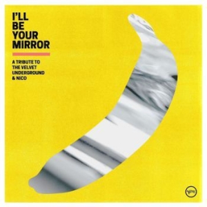 Various Artists - I?Ll Be Your Mirror: A Tribute To T i gruppen CD / Pop-Rock hos Bengans Skivbutik AB (4044586)