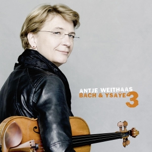 Antje Weithaas - Bach & Ysaye Vol.3 i gruppen CD / Klassisk,Annet hos Bengans Skivbutik AB (4048174)