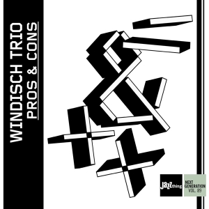 Windisch Trio - Pros And Cons | Jazzthing Next Generation Vol. 89 i gruppen VI TIPSER / Julegavetips CD hos Bengans Skivbutik AB (4050026)