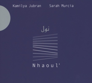 Jubran Kamilya & Sara Murcia - Nhaoul i gruppen CD / Klassisk,Annet hos Bengans Skivbutik AB (4050697)