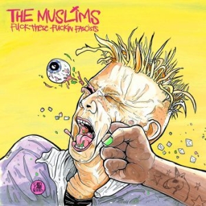 Muslims The - Fuck These Fuckin Fascists i gruppen CD / Pop-Rock hos Bengans Skivbutik AB (4052379)