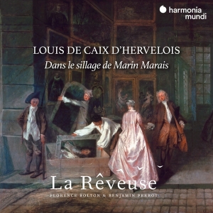 La Reveuse/Florence Bolton/Benjamin Perrot - Louis De Caix D'hervelois i gruppen CD / Klassisk,Annet hos Bengans Skivbutik AB (4056354)