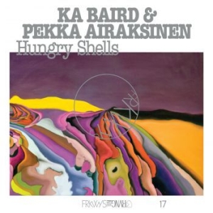 Ka Baird & Pekka Airaksinen - Frkwys Vol. 17: Hungry Shells i gruppen VINYL / Pop-Rock hos Bengans Skivbutik AB (4058175)