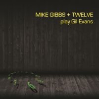 Gibbs Mike - Mike Gibbs + 12 Play Gil Evans i gruppen VINYL / Jazz hos Bengans Skivbutik AB (4065183)