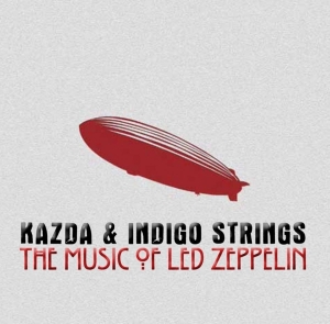 Kazda & Indigo Strings - Music Of Led Zeppelin i gruppen CD / Klassisk,Annet hos Bengans Skivbutik AB (4066335)