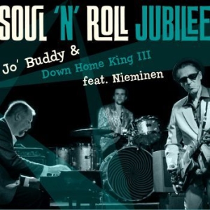 Jo' Buddy & Down Home King Iii - Soul 'n' Roll Jubilee (Feat. Niemin i gruppen CD / Finsk Musikkk,Jazz hos Bengans Skivbutik AB (4067455)