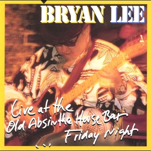 Bryan Lee - Live At The Old Absinthe House Bar i gruppen CD / Blues,Jazz hos Bengans Skivbutik AB (4070054)